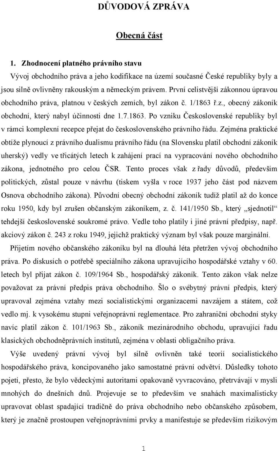 ř.z., obecný zákoník obchodní, který nabyl účinnosti dne 1.7.1863. Po vzniku Československé republiky byl v rámci komplexní recepce přejat do československého právního řádu.