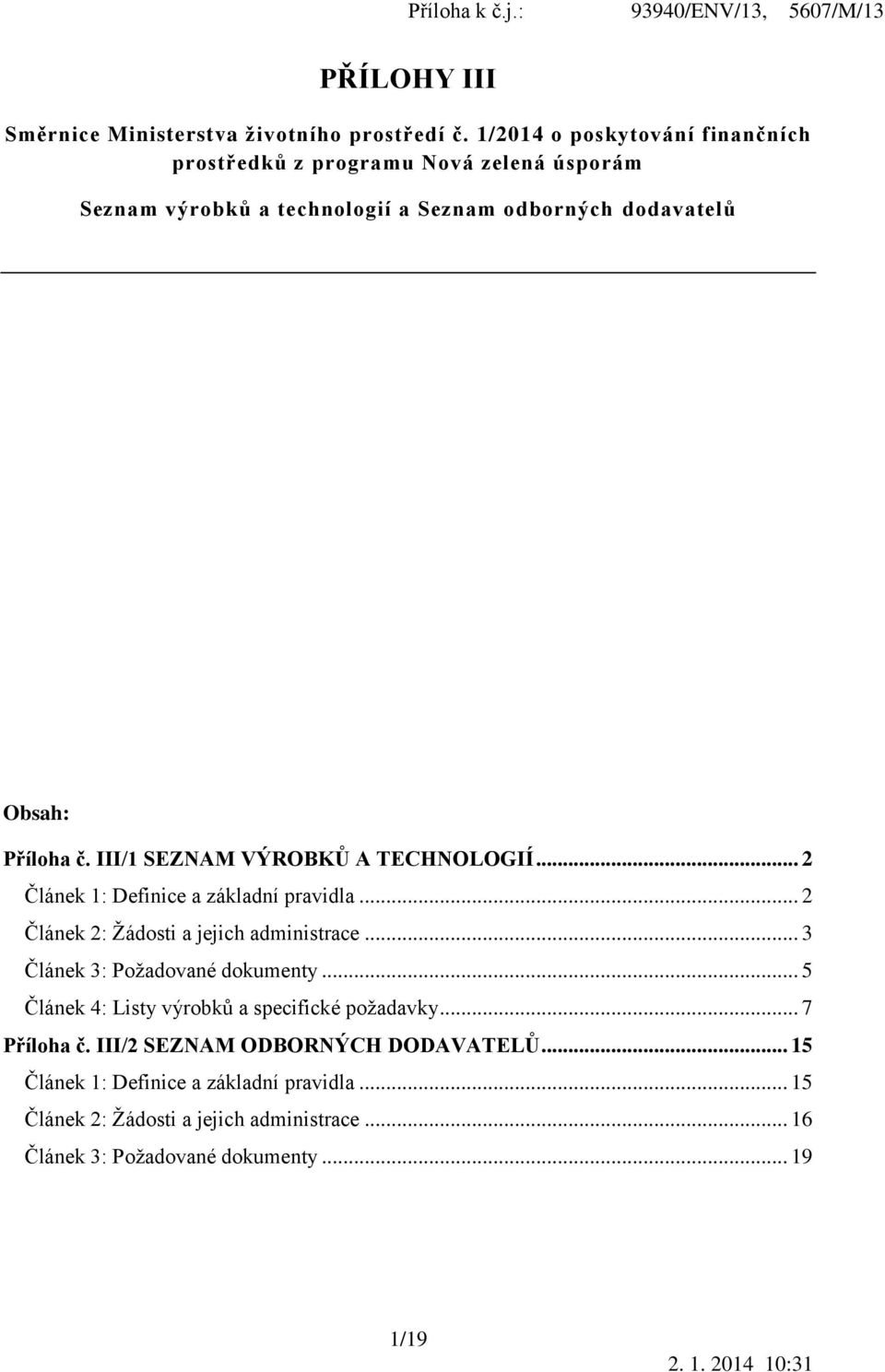 III/1 SEZNAM VÝROBKŮ A TECHNOLOGIÍ... 2 Článek 1: Definice a základní pravidla... 2 Článek 2: Žádosti a jejich administrace.