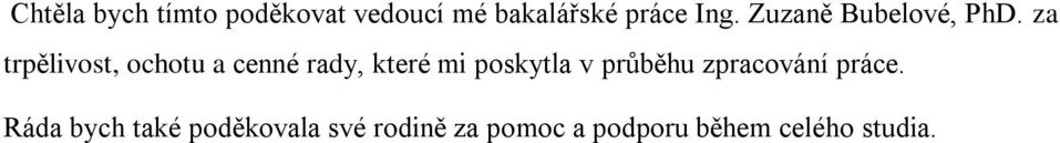 za trpělivost, ochotu a cenné rady, které mi poskytla v