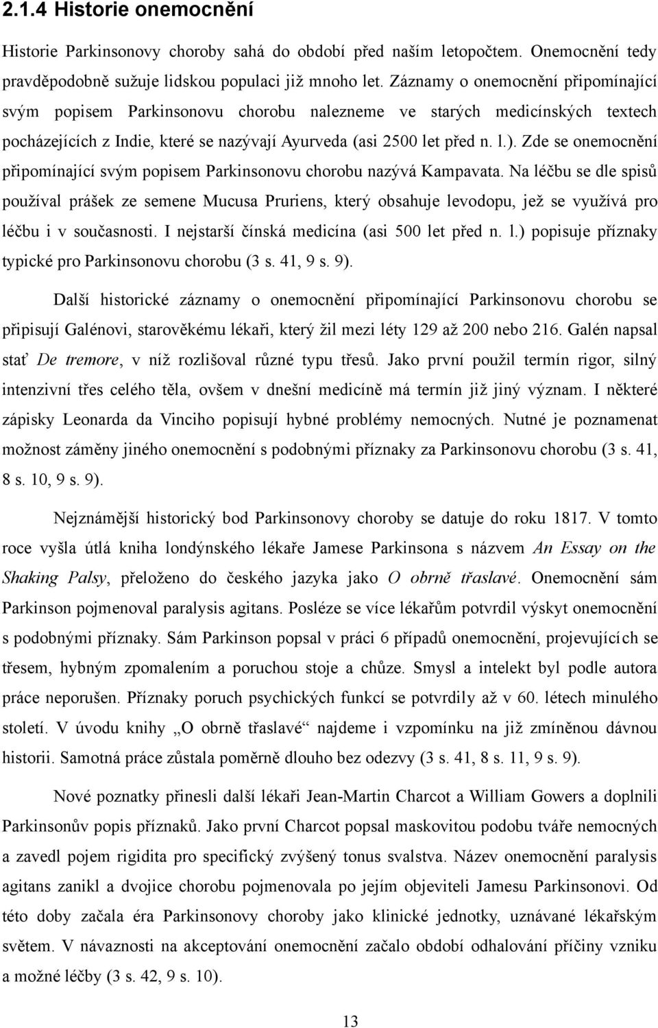 Zde se onemocnění připomínající svým popisem Parkinsonovu chorobu nazývá Kampavata.