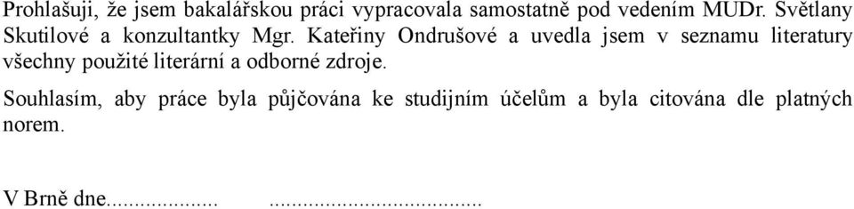 Kateřiny Ondrušové a uvedla jsem v seznamu literatury všechny použité literární