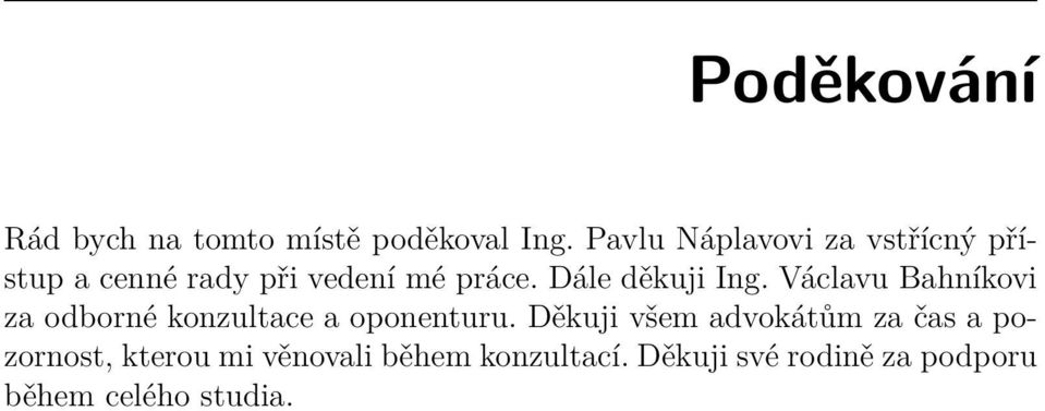 Dále děkuji Ing. Václavu Bahníkovi za odborné konzultace a oponenturu.