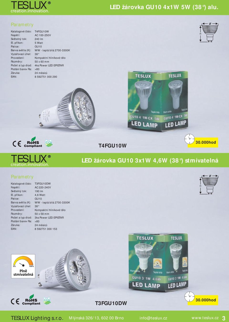 EPISTAR 8 592751 000 290 T4FGU10W LED žárovka GU10 3x1W 4,6W (38 ) stmívatelná T3FGU10DW 190 lm