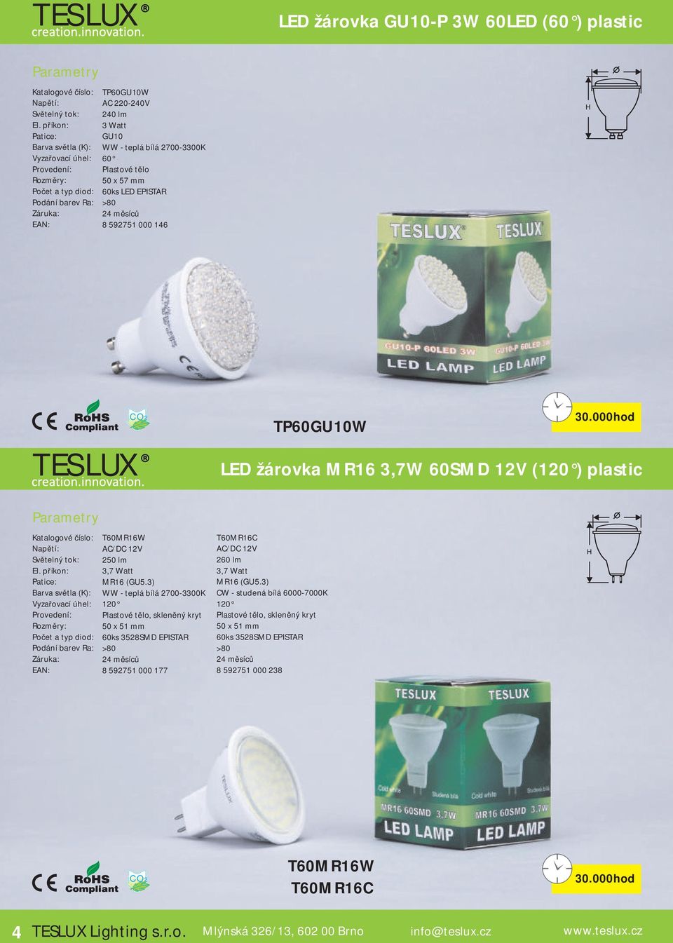 3) Plastové tělo, skleněný kryt 50 x 51 mm ks 3528SMD EPISTAR 8 592751 000 177 TMR16C AC/DC 12V 2 lm 3,7 Watt MR16 (GU5.