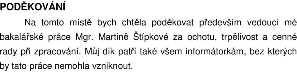 Martině Štípkové za ochotu, trpělivost a cenné rady při