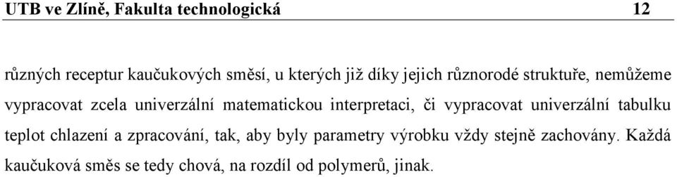 interpretaci, či vypracovat univerzální tabulku teplot chlazení a zpracování, tak, aby byly