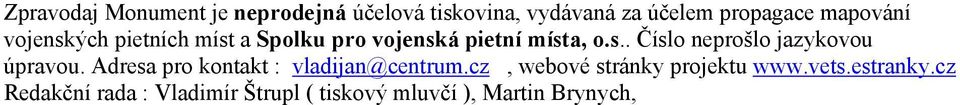 Adresa pro kontakt : vladijan@centrum.cz, webové stránky projektu www.vets.estranky.