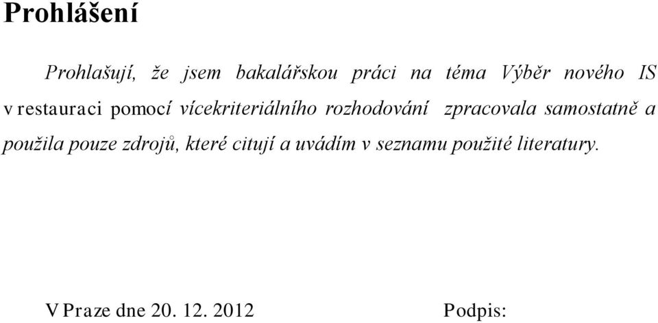 zpracovala samostatně a použila pouze zdrojů, které citují a