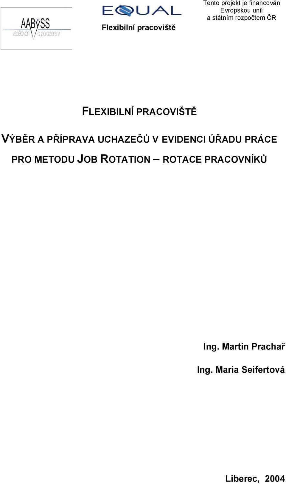 PŘÍPRAVA UCHAZEČŮ V EVIDENCI ÚŘADU PRÁCE PRO METODU JOB