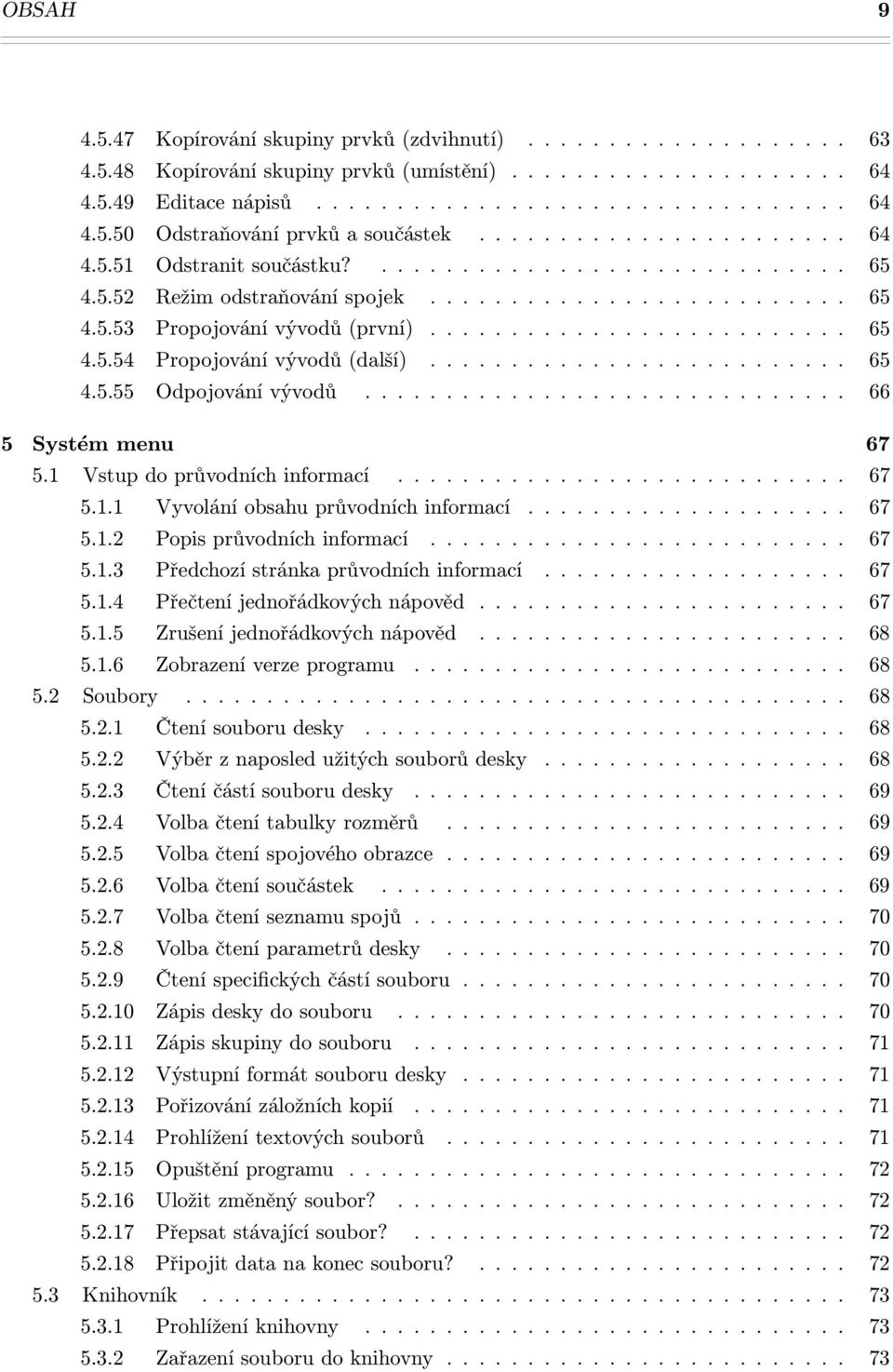 ......................... 65 4.5.55 Odpojování vývodů.............................. 66 5 Systém menu 67 5.1 Vstup do průvodních informací............................ 67 5.1.1 Vyvolání obsahu průvodních informací.