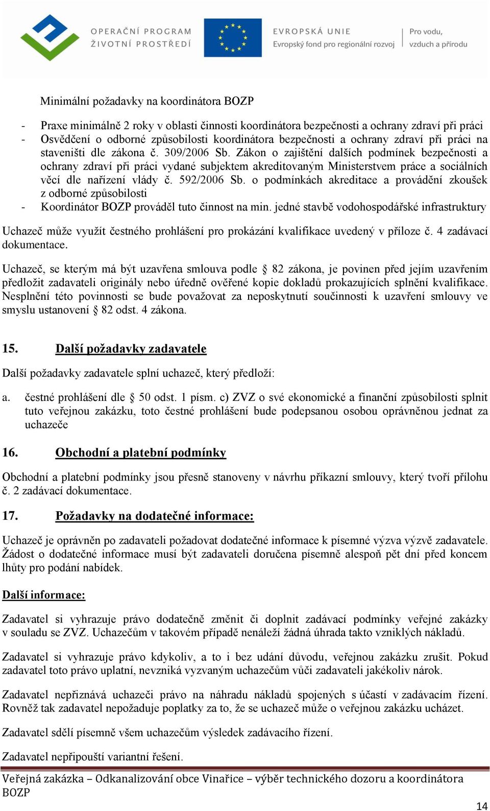 Zákon o zajištění dalších podmínek bezpečnosti a ochrany zdraví při práci vydané subjektem akreditovaným Ministerstvem práce a sociálních věcí dle nařízení vlády č. 592/2006 Sb.