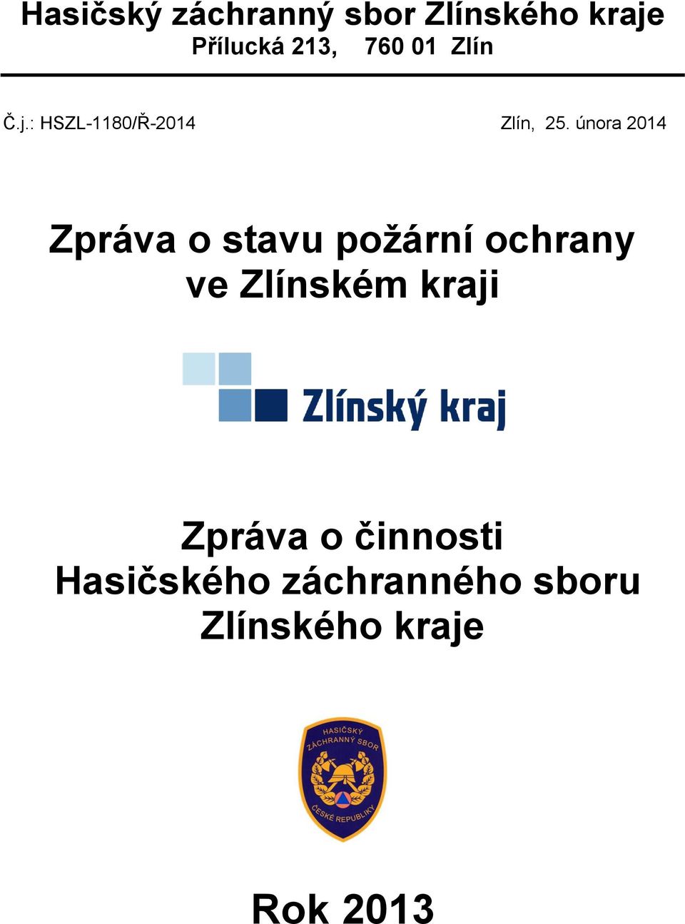 února 2014 Zpráva o stavu požární ochrany ve Zlínském