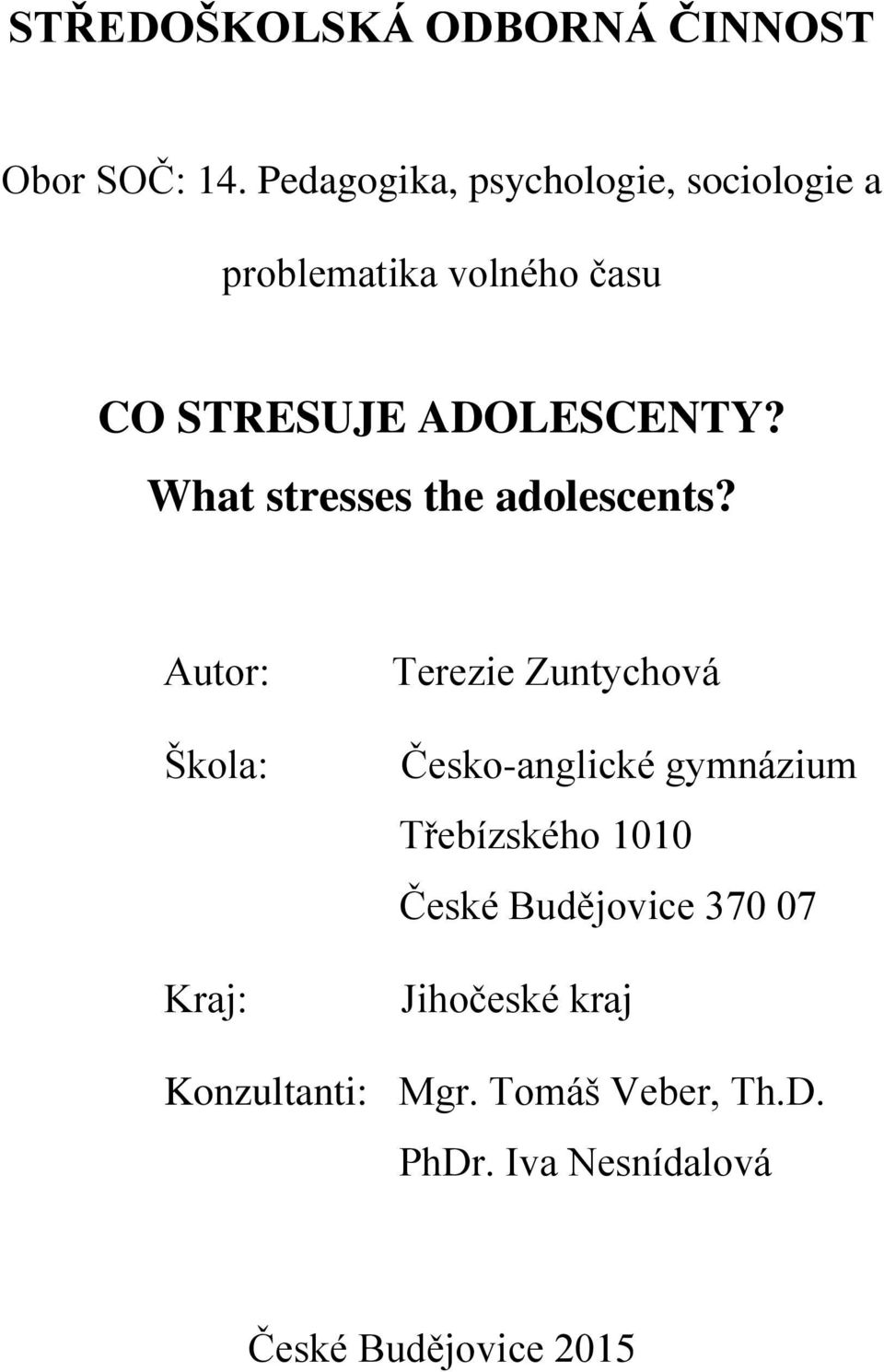 What stresses the adolescents?