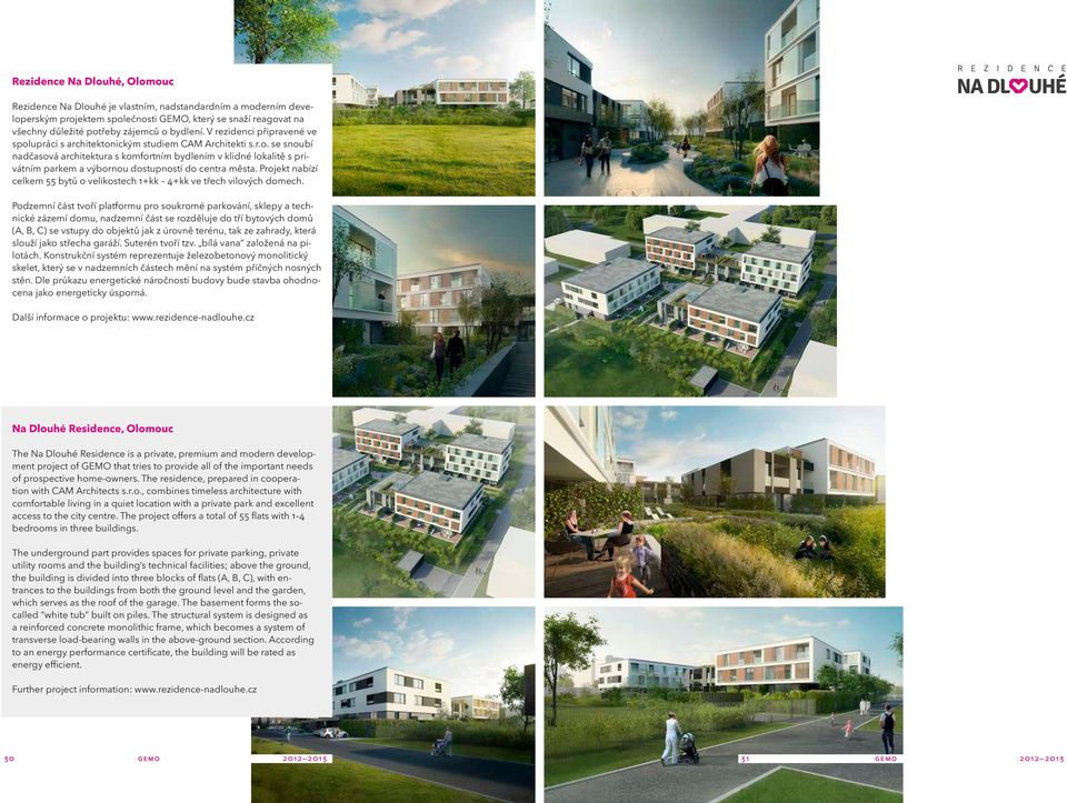 Projekt nabízí celkem 55 bytů o velikostech 1+kk 4+kk ve třech vilových domech.