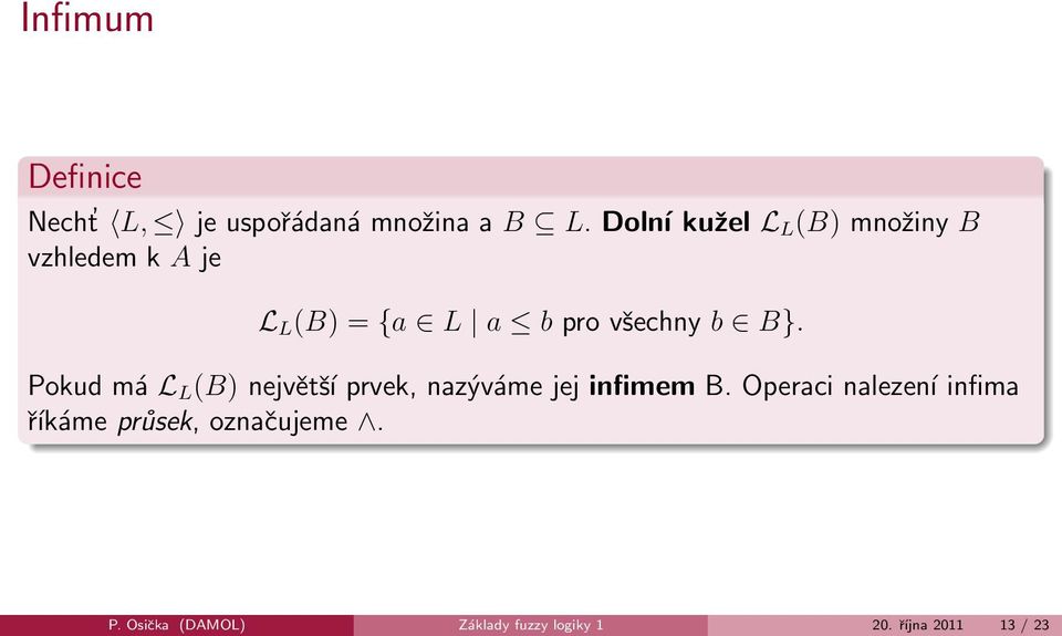 b B}. Pokud má L L (B) největší prvek, nazýváme jej infimem B.