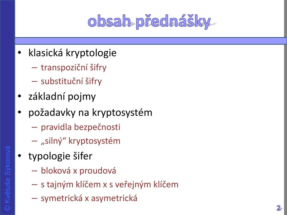 bezpečnosti silný kryptosystém typologie šifer bloková x