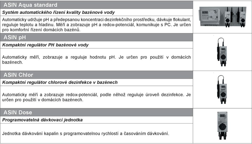 ASIN ph Kompaktní regulátor PH bazénové vody Automaticky měří, zobrazuje a reguluje hodnotu ph. Je určen pro použití v domácích bazénech.