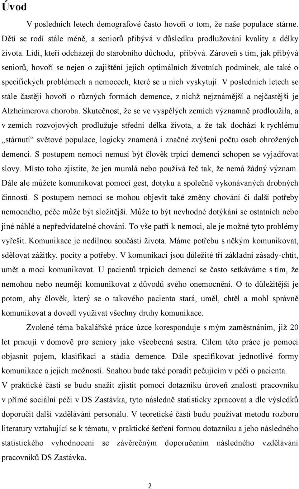 Zároveň s tím, jak přibývá seniorů, hovoří se nejen o zajištění jejich optimálních životních podmínek, ale také o specifických problémech a nemocech, které se u nich vyskytují.