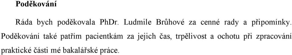 Poděkování také patřím pacientkám za jejich čas,