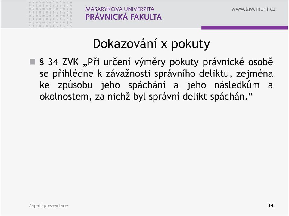 deliktu, zejména ke způsobu jeho spáchání a jeho následkům