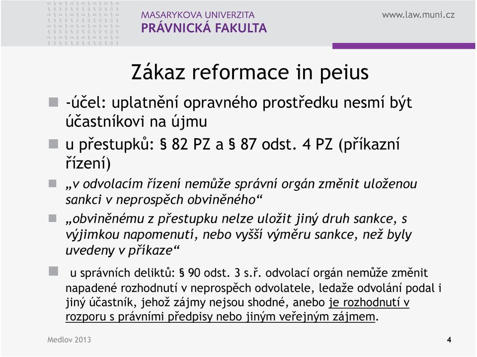 sankce, s výjimkou napomenutí, nebo vyšší výměru sankce, než byly uvedeny v pří