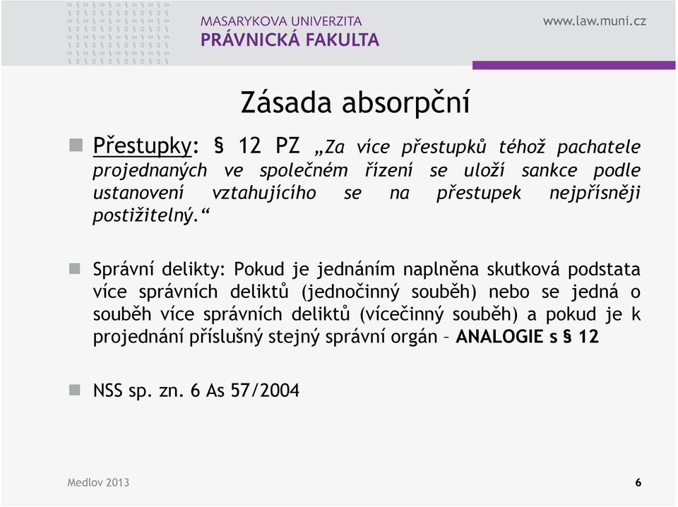 Správní delikty: Pokud je jednáním naplněna skutková podstata více správních deliktů (jednočinný souběh) nebo se