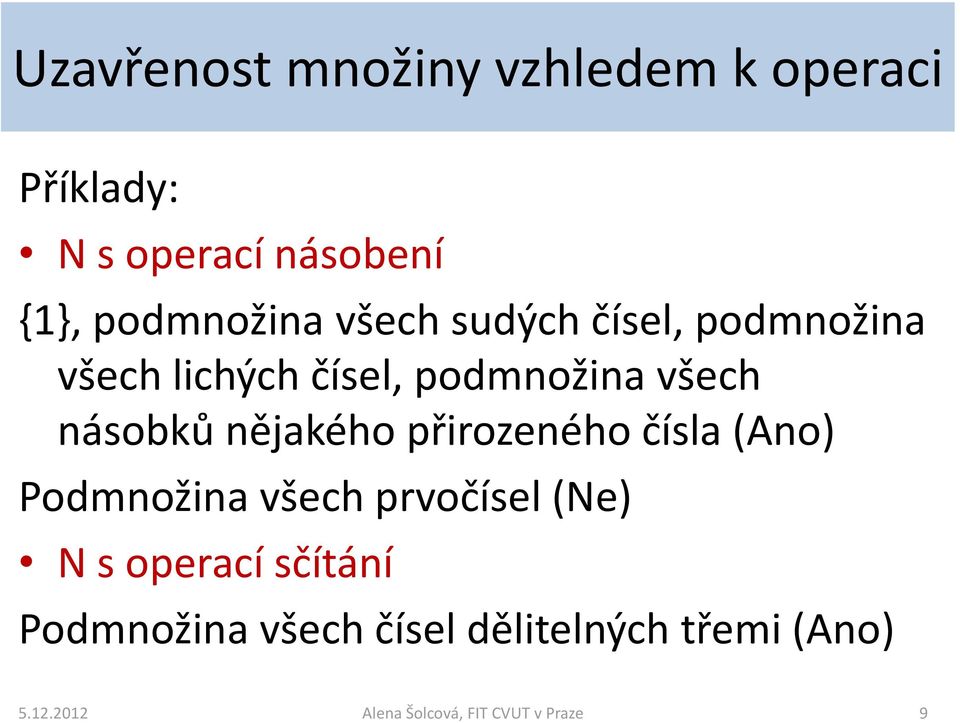 všech násobků nějakého přirozeného čísla (Ano) Podmnožina všech prvočísel