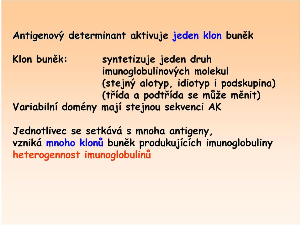 může měnit) Variabilní domény mají stejnou sekvenci AK Jednotlivec se setkává s mnoha