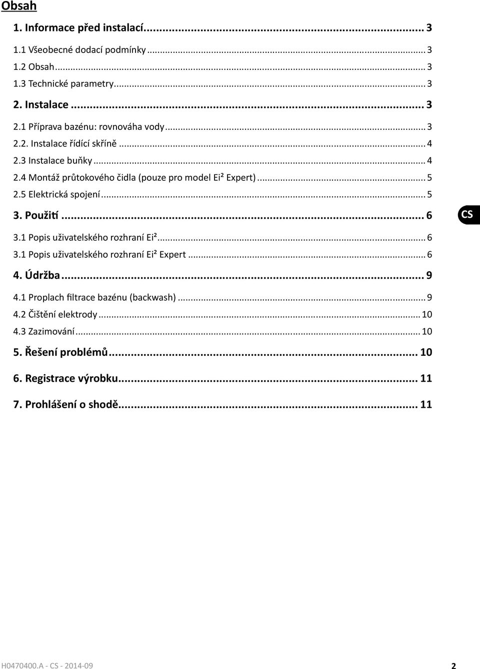 Použití... 6 CS 3.1 Popis uživatelského rozhraní Ei²... 6 3.1 Popis uživatelského rozhraní Ei² Expert...6 4. Údržba... 9 4.1 Proplach filtrace bazénu (backwash).