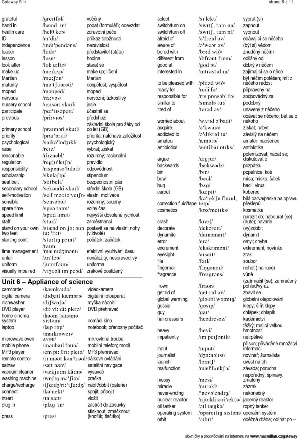 Lã]Dípr]ê]íáL= dospělost; vyspělost moped Lã]réÉÇL= moped nervous Lå Wî]ëL= nervózní; úzkostlivý nursery school Lå Wë]êf=ëâìWäL= jesle participate Lé^WDífë]éÉfíL= účastnit se previous LéêáWîf]ëL=