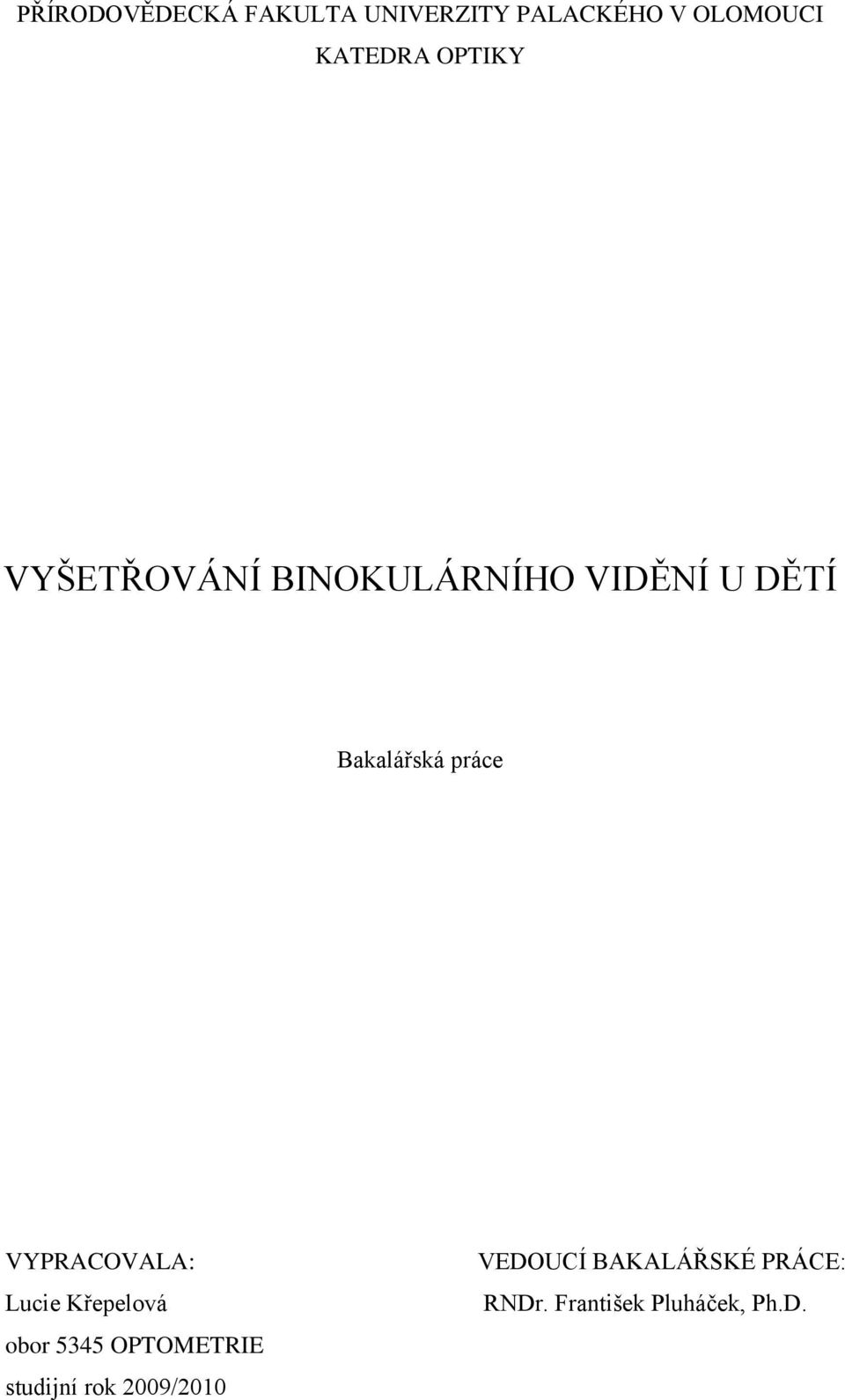 VYPRACOVALA: Lucie Křepelová obor 5345 OPTOMETRIE studijní rok