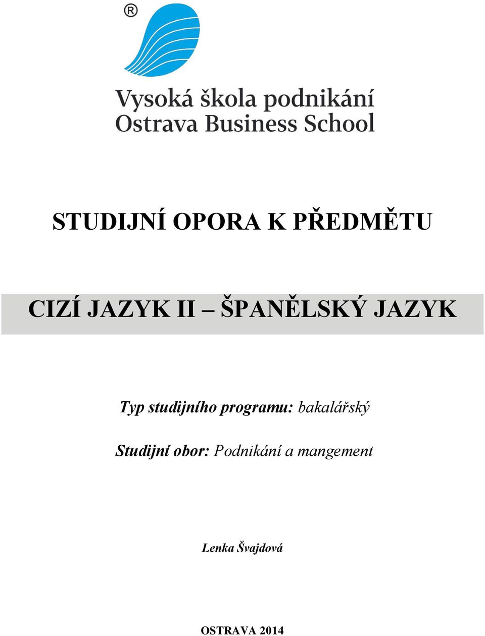 programu: bakalářský Studijní obor: