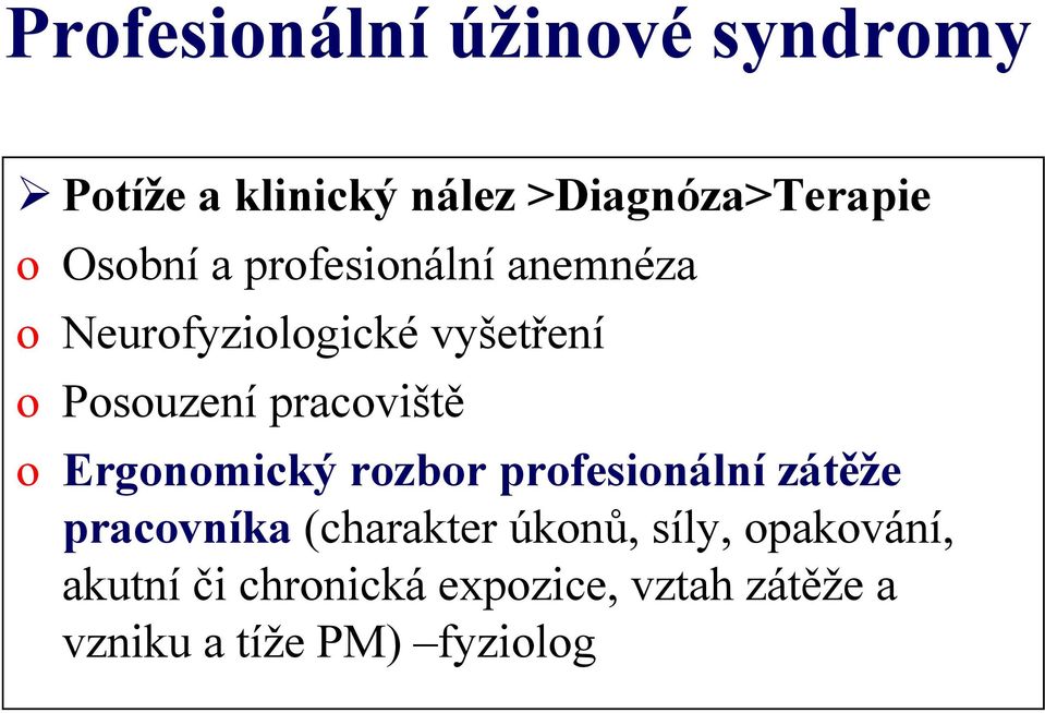 pracoviště o Ergonomický rozbor profesionální zátěže pracovníka (charakter