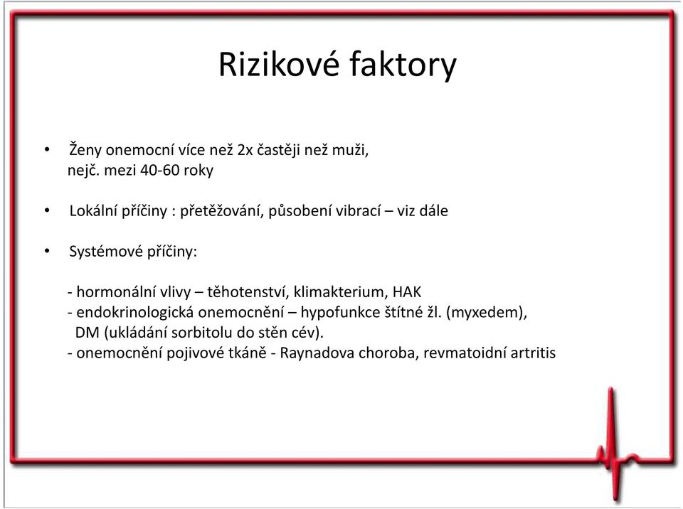 hormonální vlivy těhotenství, klimakterium, HAK -endokrinologická onemocnění hypofunkce štítné