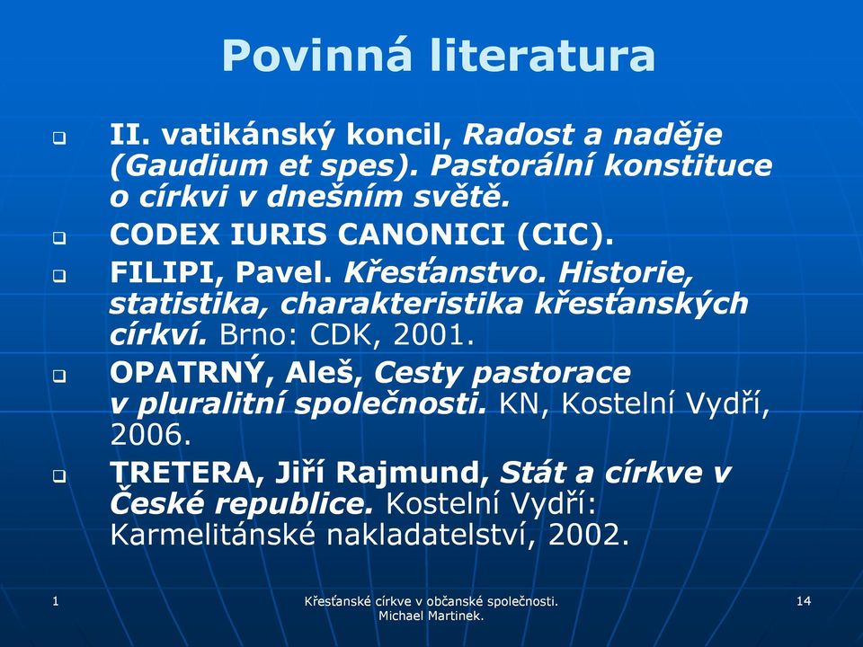 Historie, statistika, charakteristika křesťanských církví. Brno: CDK, 2001.