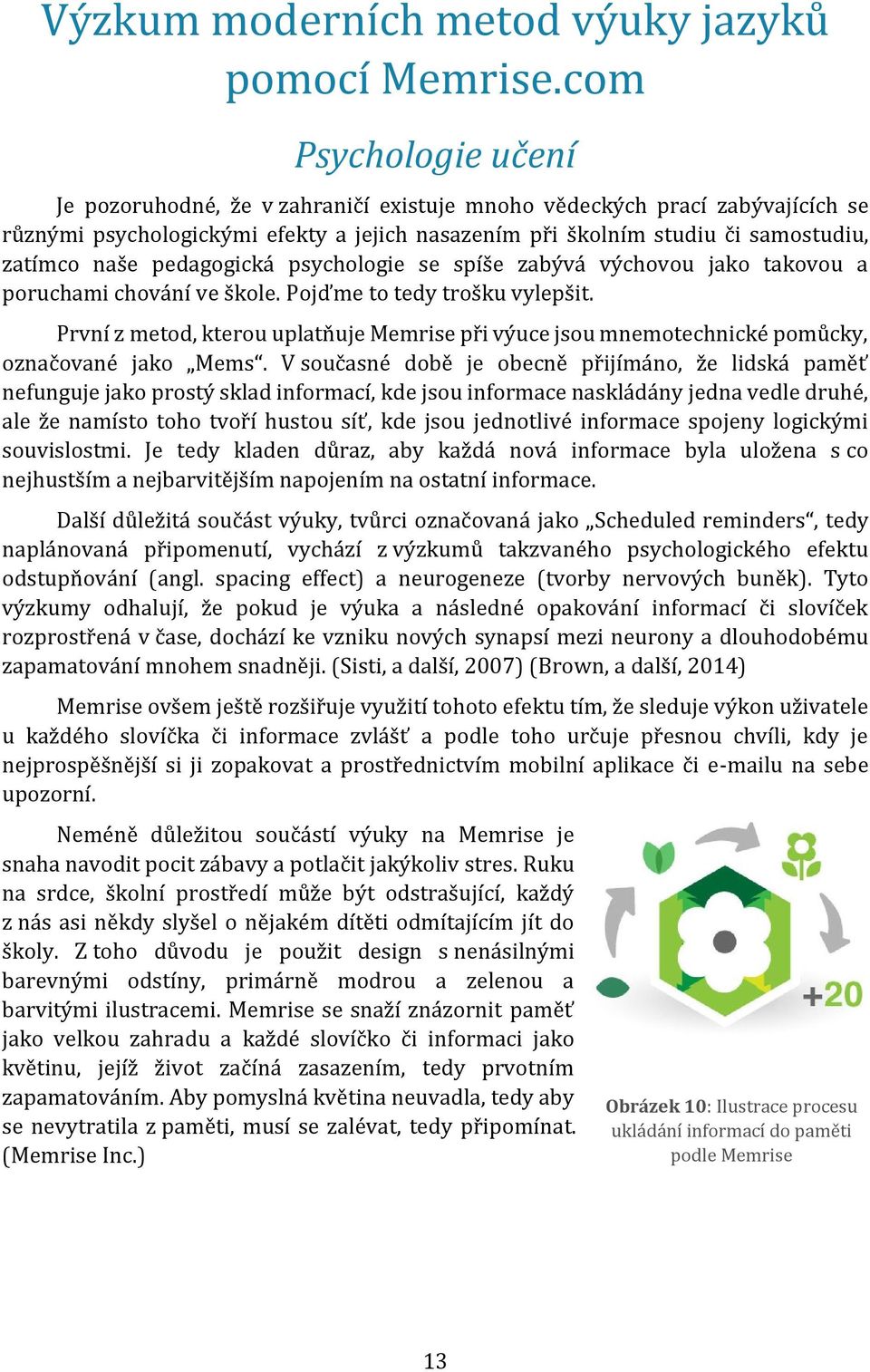 pedagogická psychologie se spíše zabývá výchovou jako takovou a poruchami chování ve škole. Pojďme to tedy trošku vylepšit.