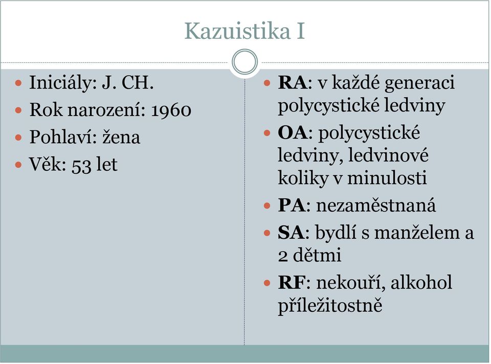 generaci polycystické ledviny OA: polycystické ledviny,