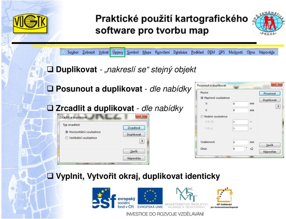 Zrcadlit a duplikovat - dle nabídky