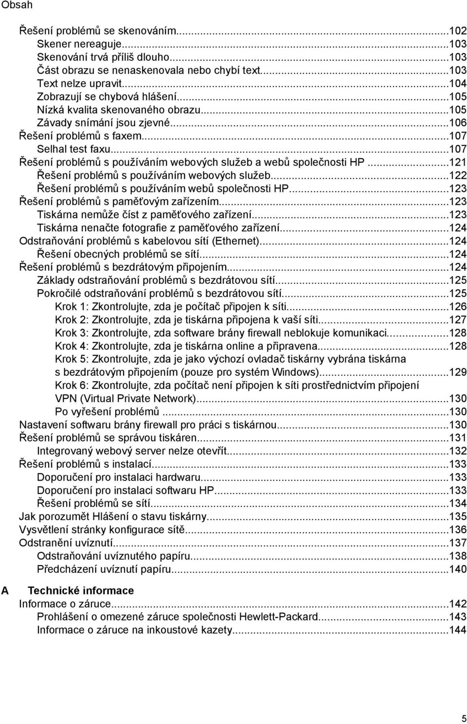 ..107 Řešení problémů s používáním webových služeb a webů společnosti HP...121 Řešení problémů s používáním webových služeb...122 Řešení problémů s používáním webů společnosti HP.