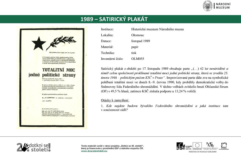 Improvizované parte dále zve na symbolické pohřbení totalitní moci ve dnech 8. 9. června 1990, kdy proběhly demokratické volby do Sněmovny lidu Federálního shromáždění.