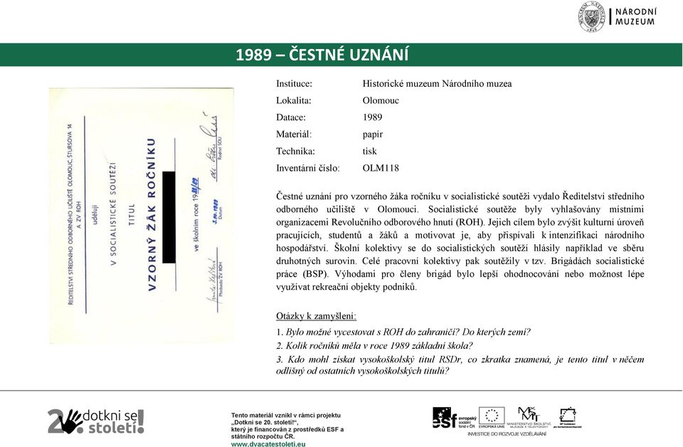 Jejich cílem bylo zvýšit kulturní úroveň pracujících, studentů a žáků a motivovat je, aby přispívali k intenzifikaci národního hospodářství.