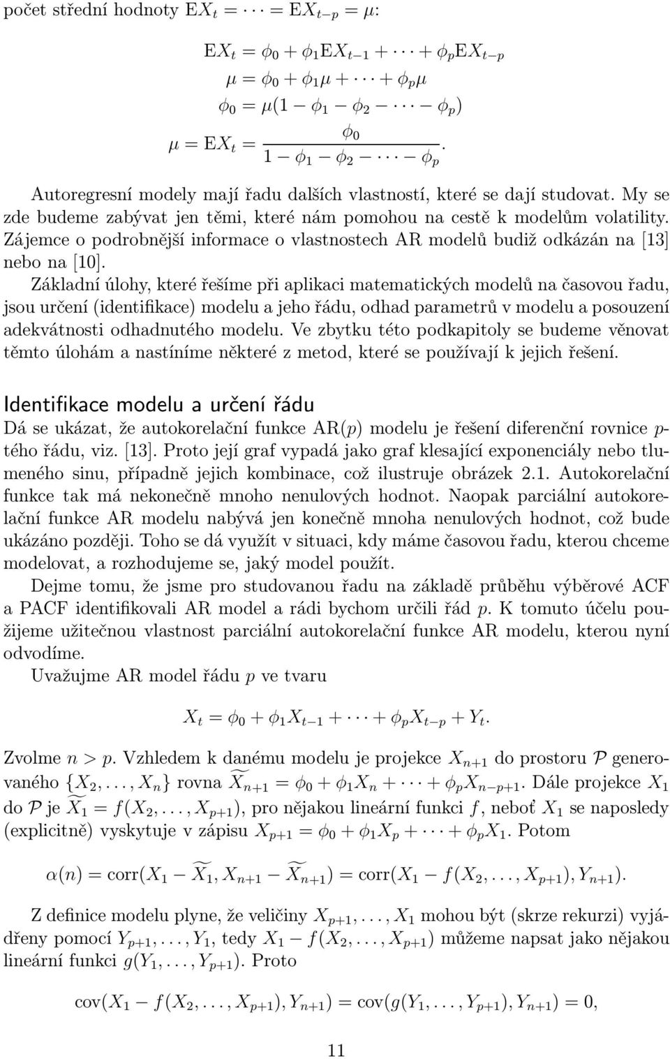 Zájemce o podrobnější informace o vlastnostech AR modelů budiž odkázán na[13] nebo na[10].