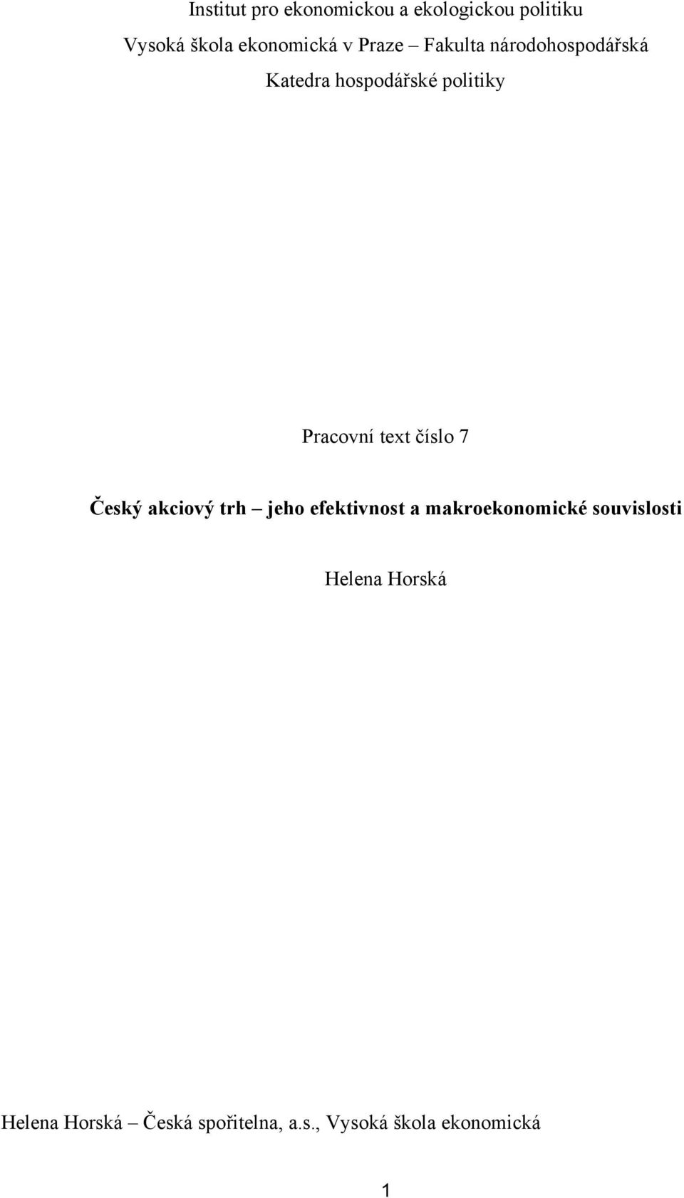 číslo 7 Český akciový rh jeho efekivnos a makroekonomické souvislosi