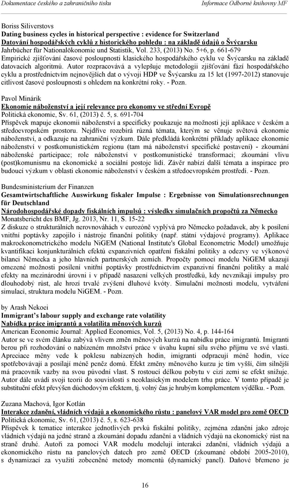 661-679 Empirické zjišťování časové posloupnosti klasického hospodářského cyklu ve Švýcarsku na základě datovacích algoritmů.