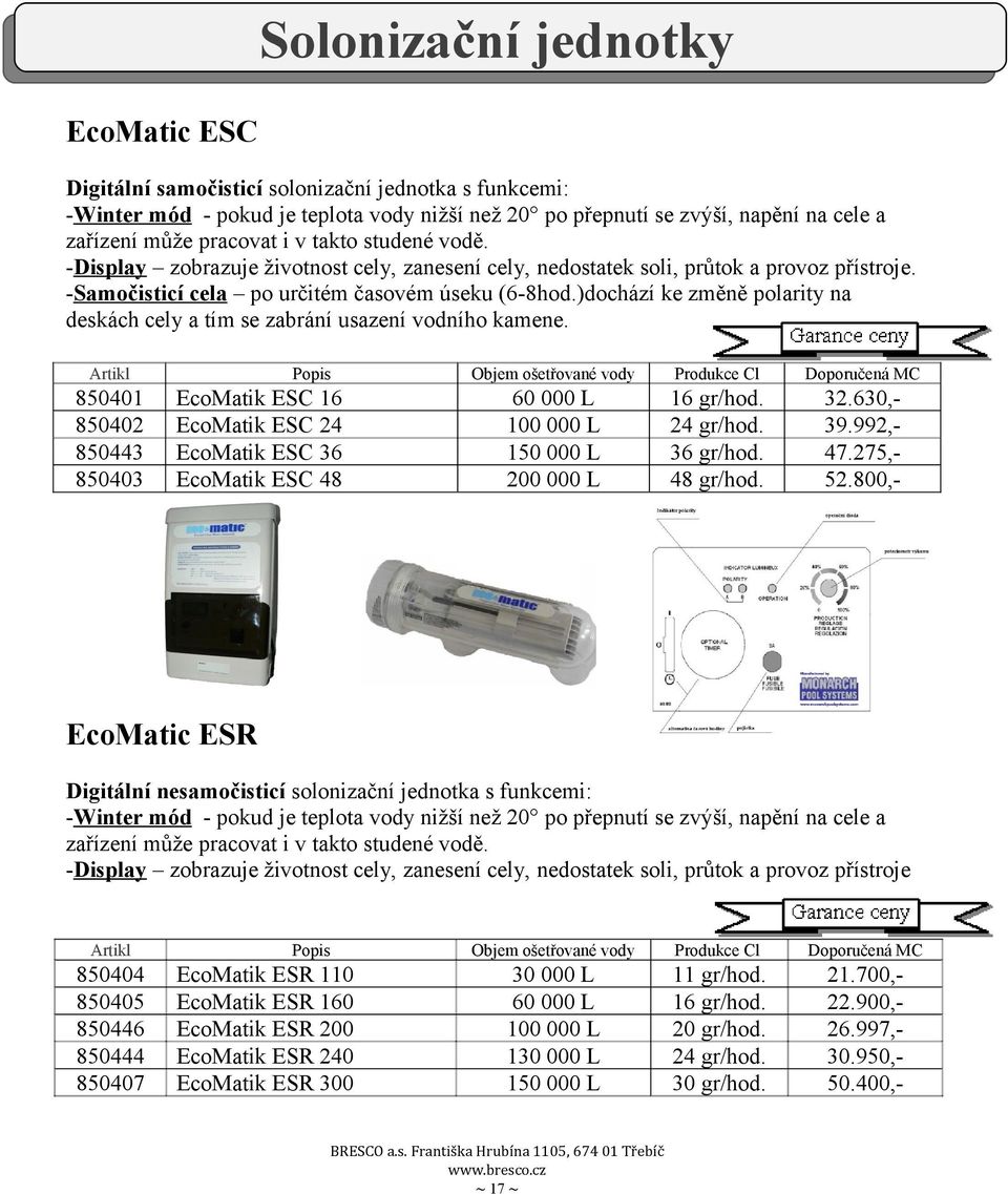 )dochází ke změně polarity na deskách cely a tím se zabrání usazení vodního kamene.