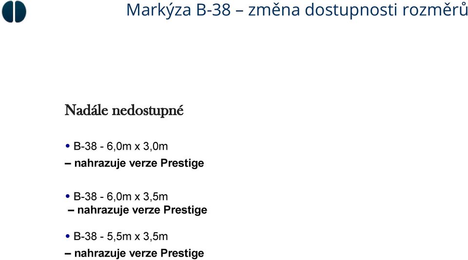 Prestige B-38-6,0m x 3,5m nahrazuje verze