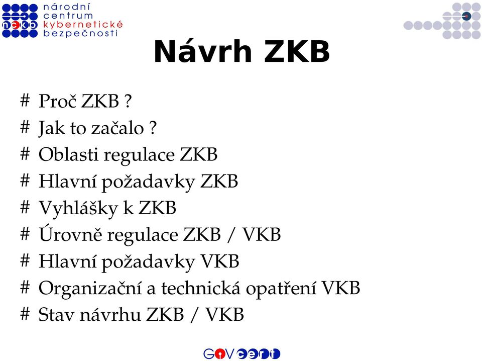 Vyhlášky k ZKB # Úrovně regulace ZKB / VKB # Hlavní