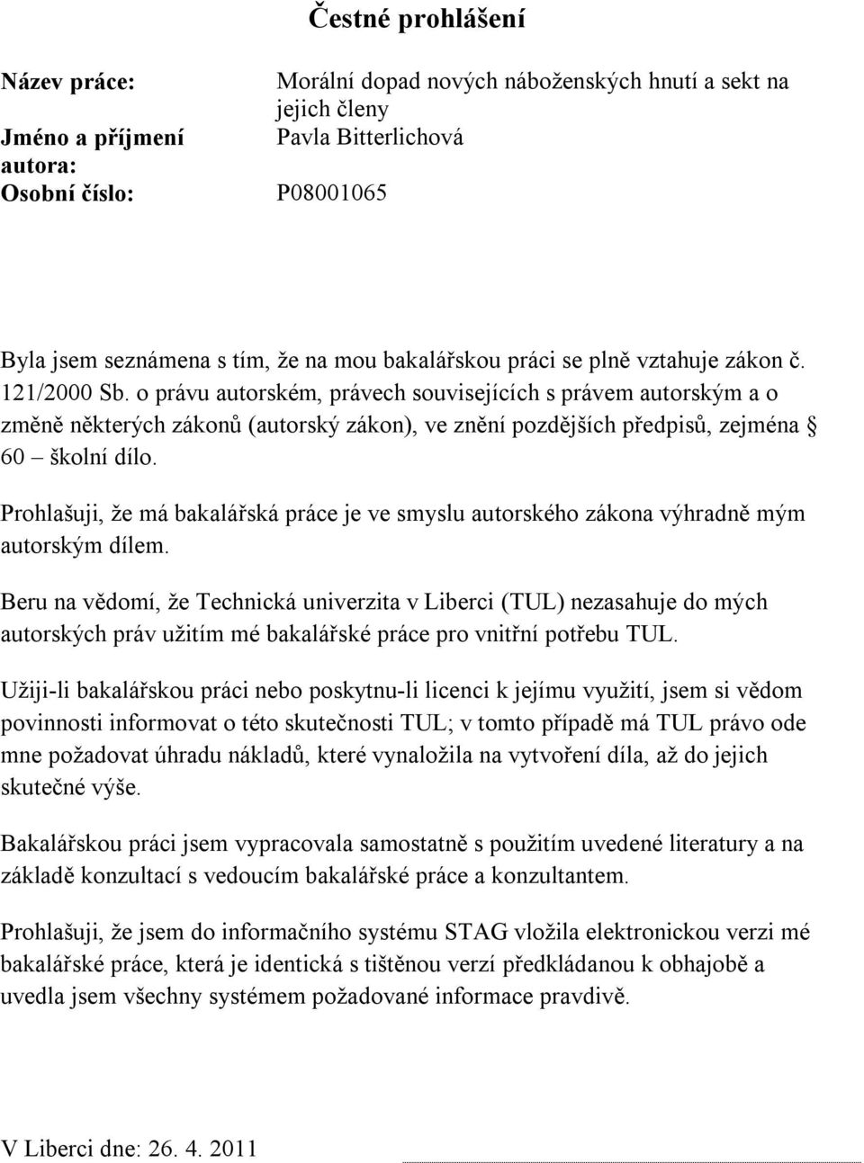 o právu autorském, právech souvisejících s právem autorským a o změně některých zákonů (autorský zákon), ve znění pozdějších předpisů, zejména 60 školní dílo.