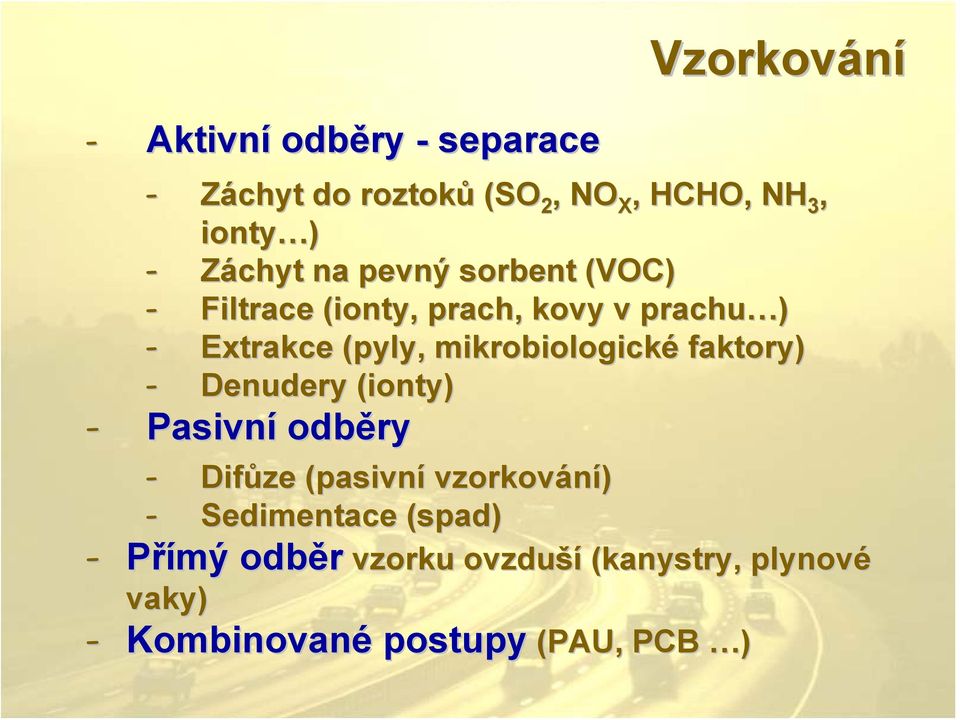 mikrobiologické faktory) - Denudery (ionty) - Pasivní odběry - Difůze (pasivní vzorkování) -