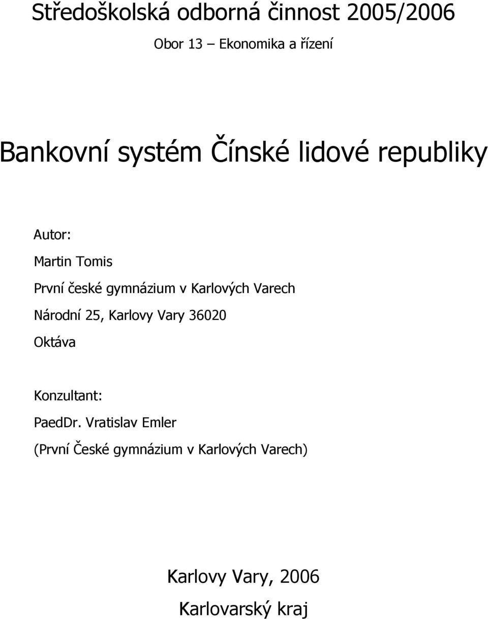 Karlových Varech Národní 25, Karlovy Vary 36020 Oktáva Konzultant: PaedDr.